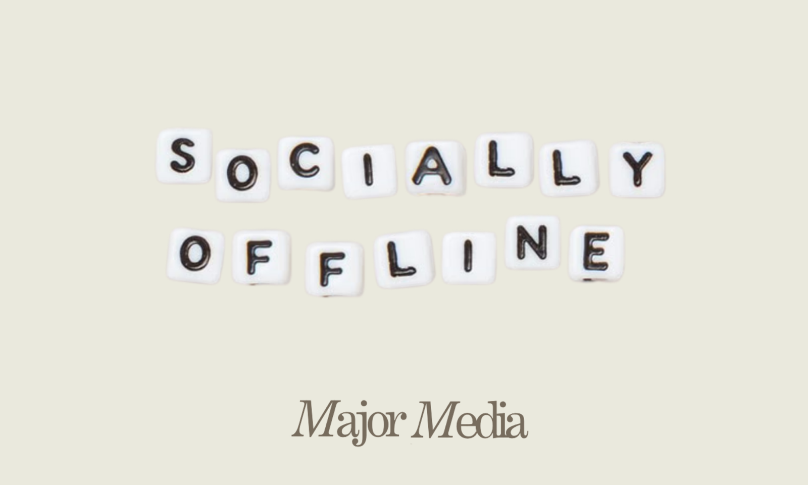 Socially offline — Major Media